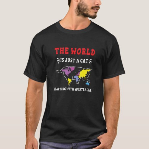 World Is Just A Cat Playing Australia Day Australi T_Shirt