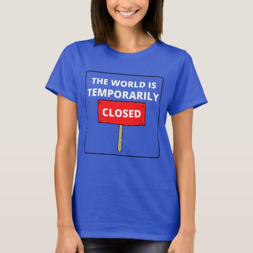 World is Temporarily Closed Red Sign White Font T_Shirt