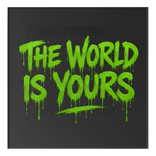 World Is Yours Acrylic Print