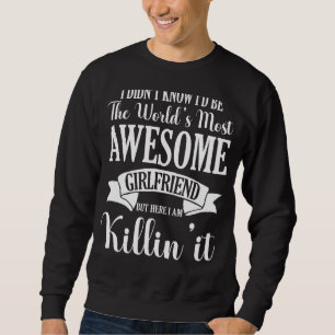 World Most Awesome Girlfriend Funny Proud Couple B Sweatshirt