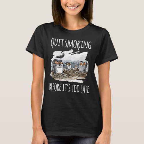 World No Tobacco Day Quit Smoking Before Its Too  T_Shirt