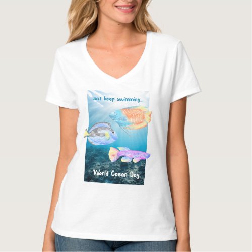 World Ocean Day Fish Keep Swimming T_Shirt