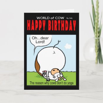 World Of Cow Birthday Card - Oh...dear Lord! by StiKtoonz at Zazzle
