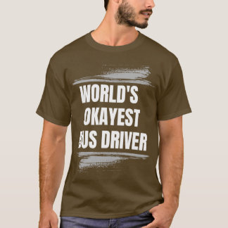 WORLD OKAYEST BUS DRIVER PROFESSION JOBS T-Shirt