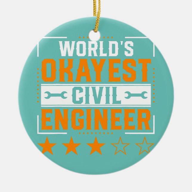 World Okayest Civil Engineer Civil Engineering Ceramic Ornament (Front)