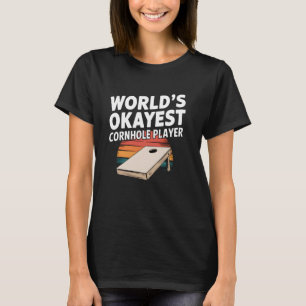 World Okayest Cornhole Player Funny Cornhole 1 T-Shirt