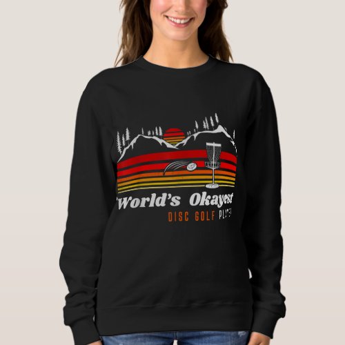 World Okayest Disc Golf Player Funny Frisbee Vinta Sweatshirt