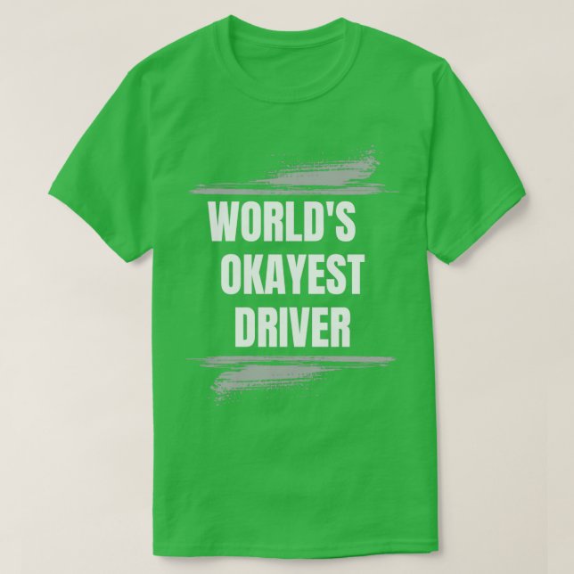 WORLD OKAYEST DRIVER PROFESSION JOBS T-Shirt (Design Front)