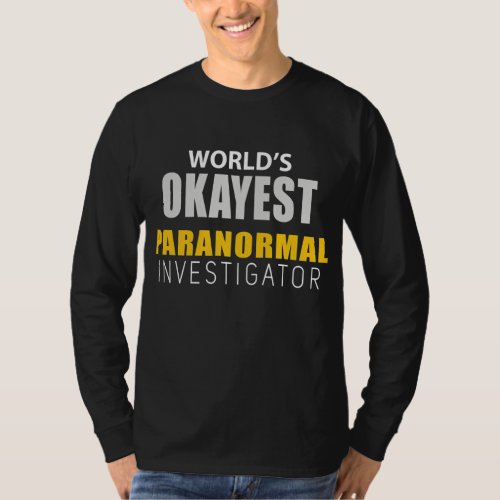 World Okayest Paranormal Investigator Ghost T_Shirt