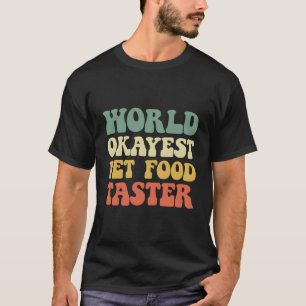 World Okayest Pet Food Taster - Vintage Retro T-Shirt