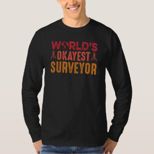 World Okayest Surveyor Cartographer Surveyor Surv T-Shirt