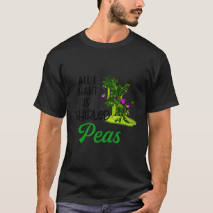 World Peace All I Want Is Whirled Peas T-Shirt