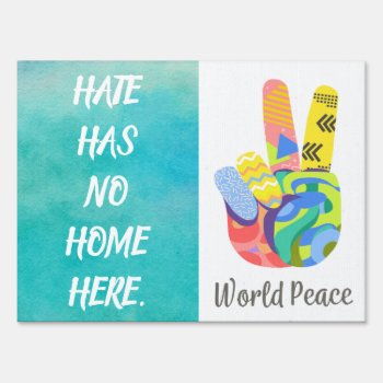 World Peace  Hate Has No Home Here Yard Sign by CreativeCantonMusic at Zazzle