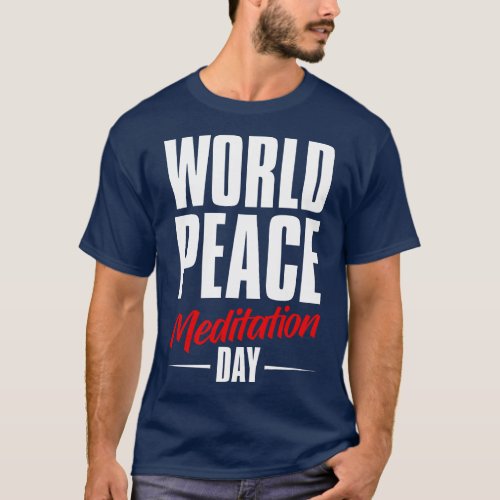 World Peace Meditation Day December T_Shirt