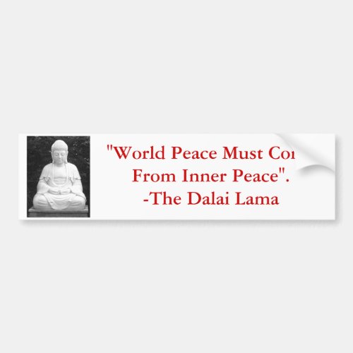 World Peace Must Come From Inner Peace Bumper Sticker