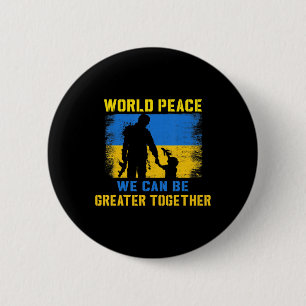 World Peace We Can Be Greater Together I Stand Wit Button