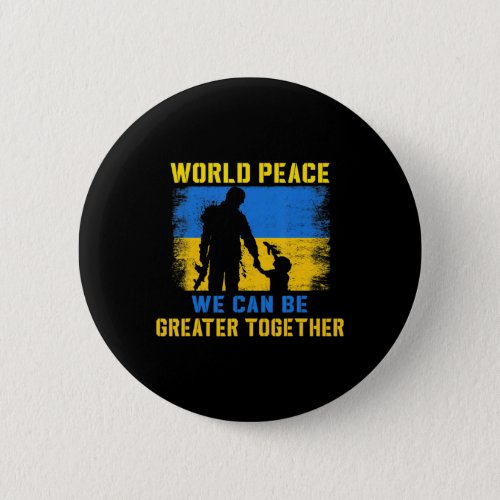 World Peace We Can Be Greater Together I Stand Wit Button