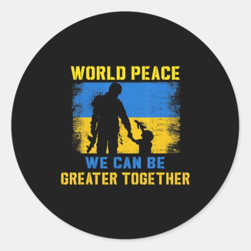 World Peace We Can Be Greater Together I Stand Wit Classic Round Sticker