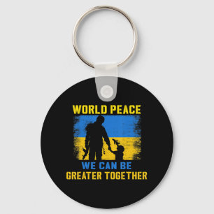 World Peace We Can Be Greater Together I Stand Wit Keychain