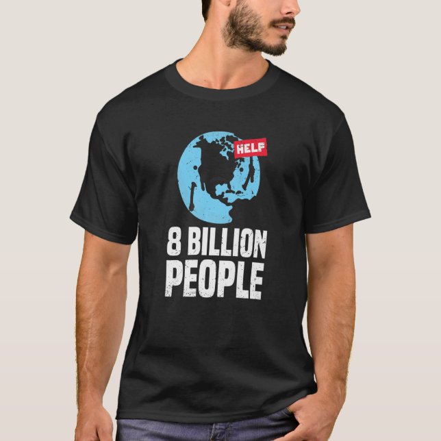 World Population Reached 8 billion People On Earth T-Shirt (Front)