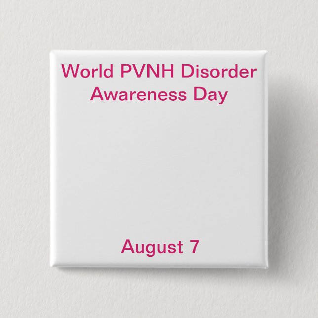 World PVNH Disorder Awareness Day Square Button (Front)