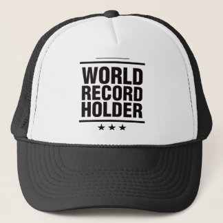 World Record Holder! Trucker Hat