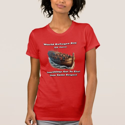 World Refugee Day Show Some Respect  T_Shirt