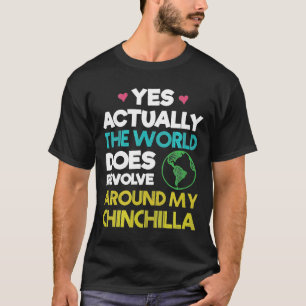World Revolves Around My Chinchilla T-Shirt
