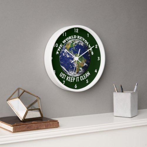 World Revolves Around Us Keep It Clean Awareness Clock