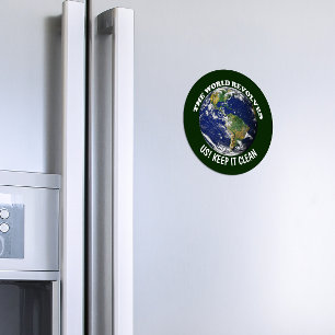 World Revolves Around Us Keep It Clean Awareness Magnet