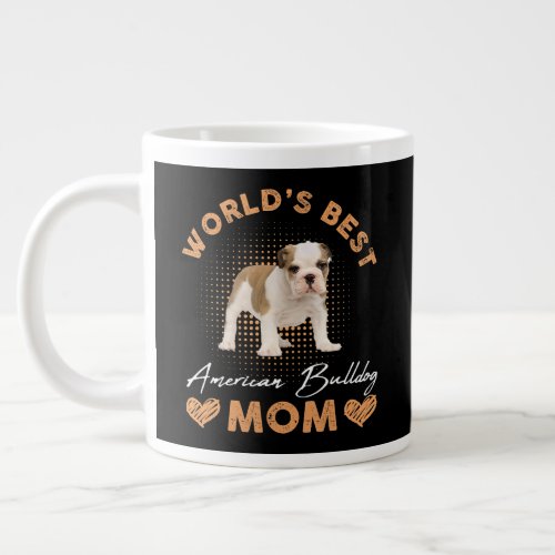 Worlds Best American Bulldog Mom Dog Funny Women  Giant Coffee Mug