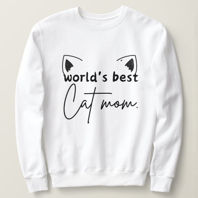 World’s Best Cat Mom Sweatshirt – Freefit Women’s  (Design Front)