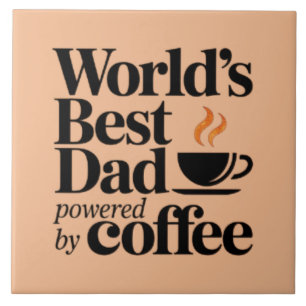 World’s Best Dad Powered by Coffee Father's day  Ceramic Tile