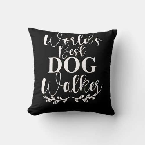 WORLD S BEST DOG WALKER THROW PILLOW