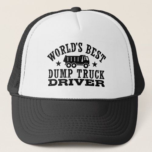 Worlds Best Dump Truck Driver Trucker Hat