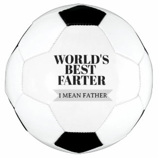 World’s Best Farter I Mean Father Soccer Ball