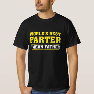 World’s Best Farter I Mean Father T-Shirt