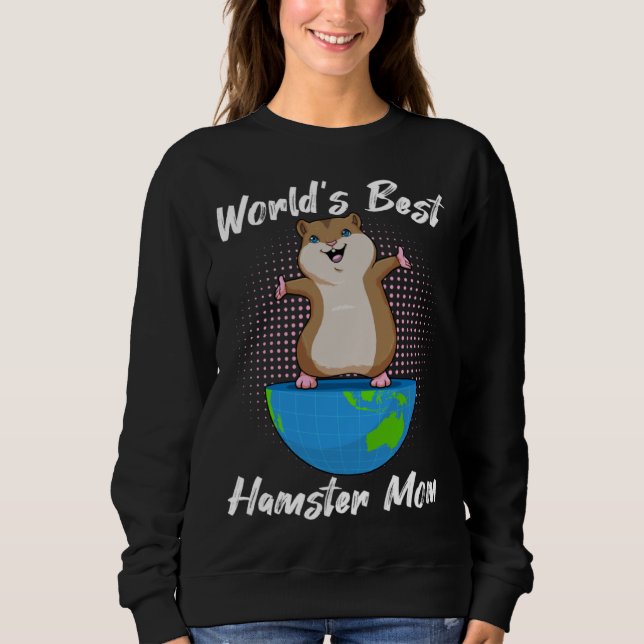 World S Best Hamster Mom Sweatshirt (Front)
