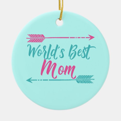 Worlds Best Mom Beautiful Mothers Day Teal Pink Ceramic Ornament