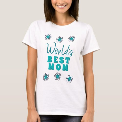 Worlds Best Mom Blue Flowers Floral Mothers Day  T_Shirt