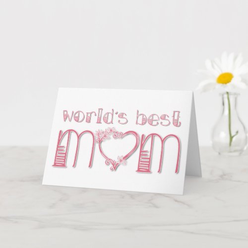 World’s Best Mom Card - World’s best Mom pink text greeting card with customizable text inside for you to include your own special words. This card is suitable for Mother’s Day, birthdays, Christmas and times when you want to tell your Mom how amazing she is.