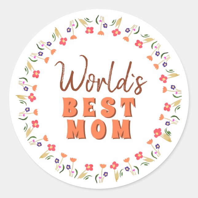 World`s Best Mom Flowers Floral Mother`s Day  Classic Round Sticker (Front)