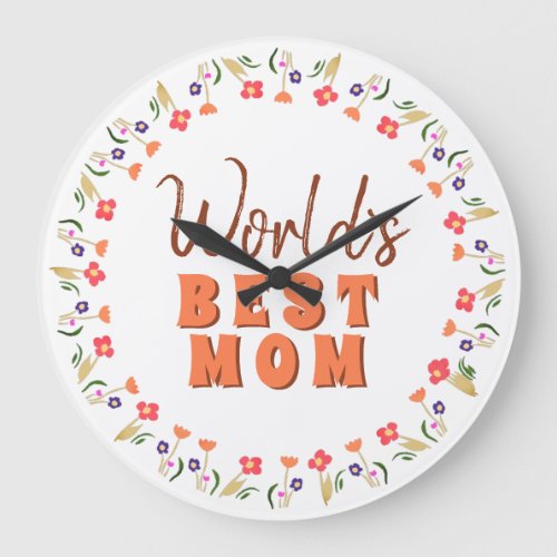 Worlds Best Mom Flowers Floral Mothers Day Large Clock