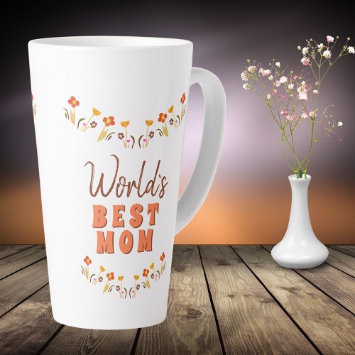Worlds Best Mom Flowers Floral Mothers Day Latte Mug