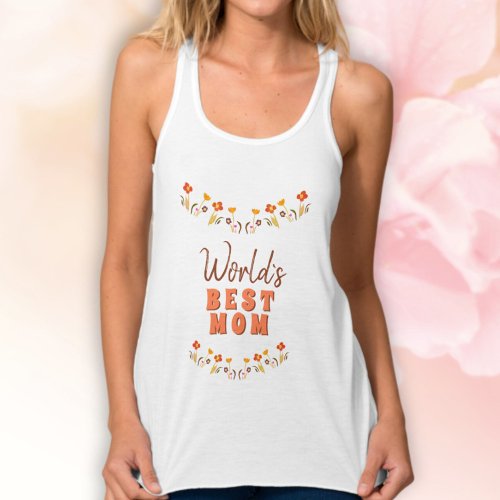 Worlds Best Mom Flowers Floral Mothers Day Tank Top