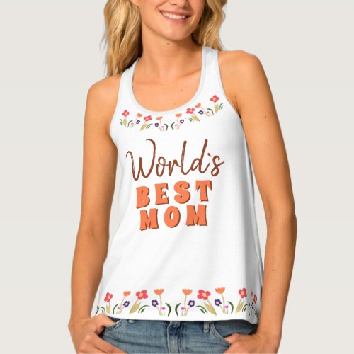 Worlds Best Mom Flowers Floral Mothers Day Tank Top
