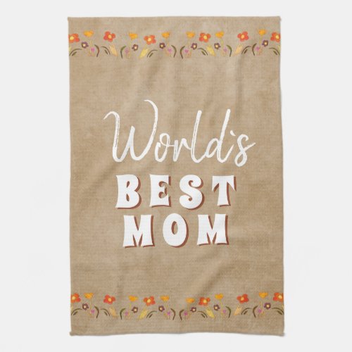 Worlds Best Mom Flowers Floral Rustic Beige  Kitchen Towel