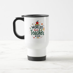 World’s Best Teacher Ever – Personalized  Travel Mug