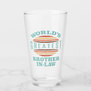 World’s Greatest Brother-In-Law Glass
