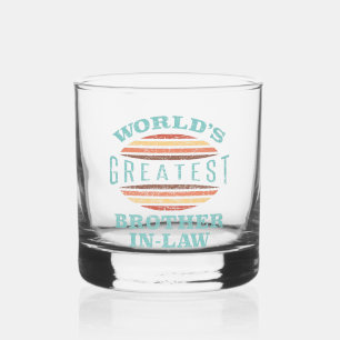 World’s Greatest Brother-In-Law Whiskey Glass